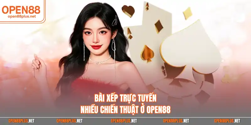 Bài xệp trực tuyến nhiều chiến thuật ở Open88