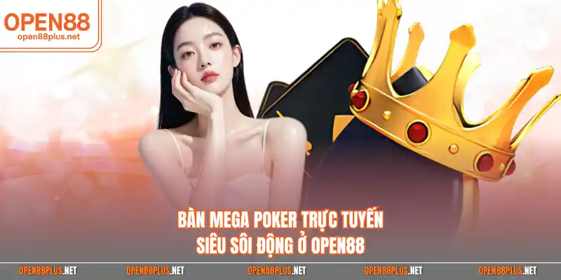 Bàn mega poker trực tuyến siêu sôi động ở Open88