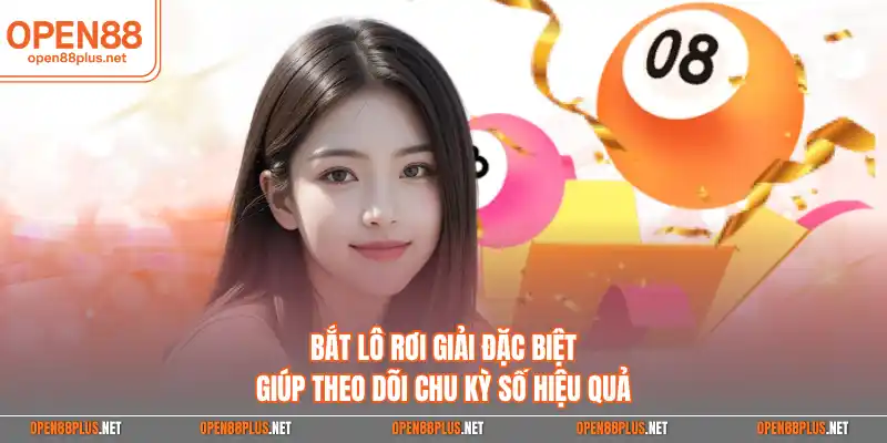 Bắt lô rơi giải đặc biệt giúp theo dõi chu kỳ số hiệu quả