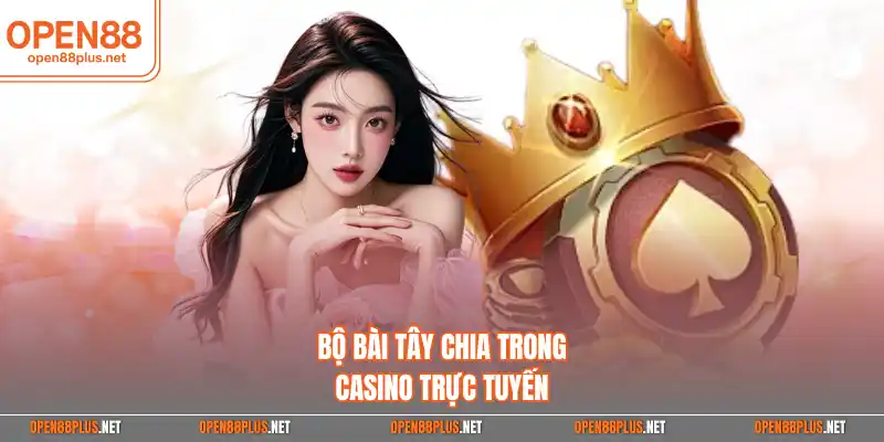 Bộ bài Tây chia trong casino trực tuyến