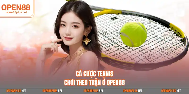 Cá cược tennis chơi theo trận ở Open88