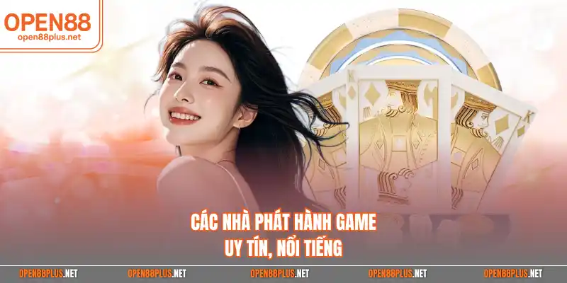Các nhà phát hành game uy tín, nổi tiếng