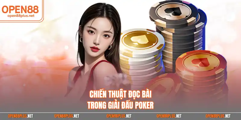 Chiến thuật đọc bài trong giải đấu poker