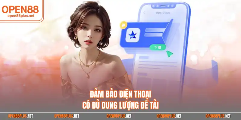 Đảm bảo điện thoại có đủ dung lượng để tải