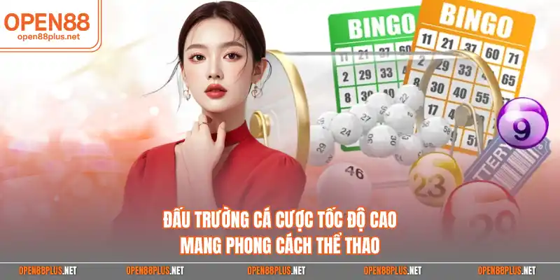 Đấu trường cá cược tốc độ cao mang phong cách thể thao