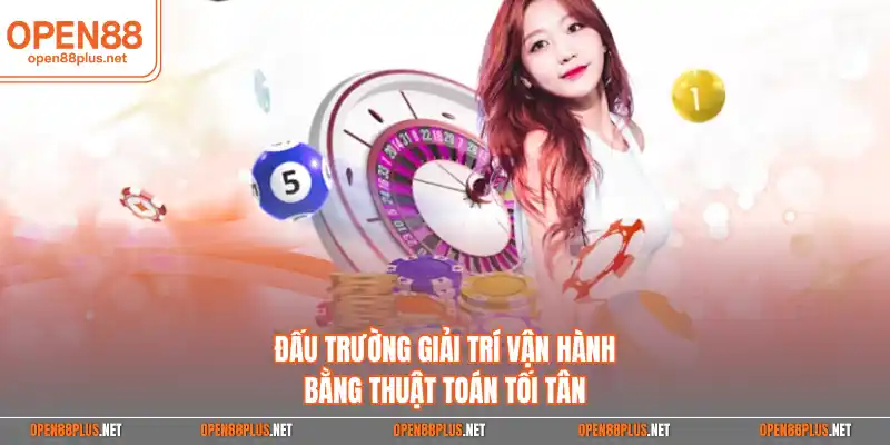 Đấu trường giải trí vận hành bằng thuật toán tối tân