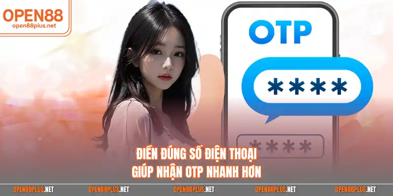 Điền đúng số điện thoại giúp nhận OTP nhanh hơn