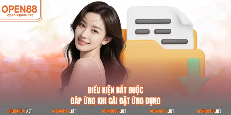 Điều kiện bắt buộc đáp ứng khi cài đặt ứng dụng