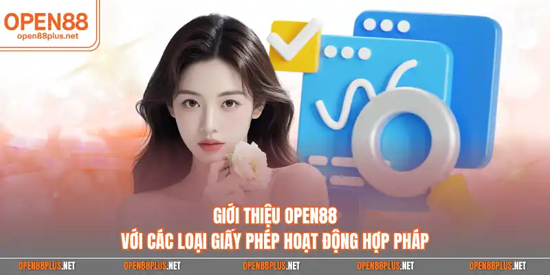 Giới thiệu Open88 với các loại giấy phép hoạt động hợp pháp