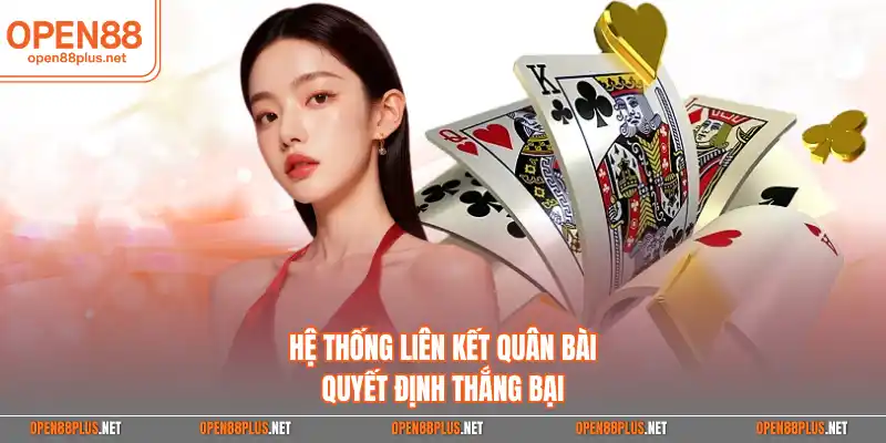 Hệ thống liên kết quân bài quyết định thắng bại