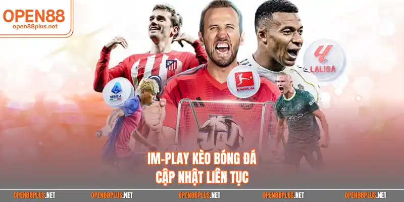 IM-Play kèo bóng đá cập nhật liên tục