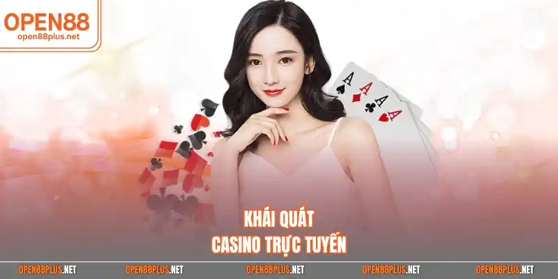 Khái quát casino trực tuyến