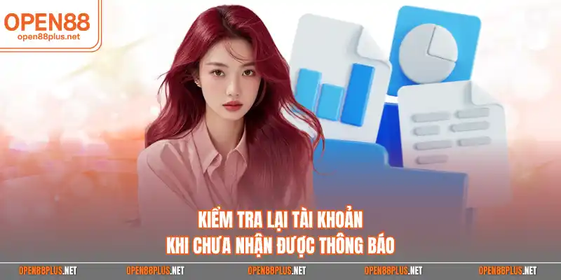 Kiểm tra lại tài khoản khi chưa nhận được thông báo