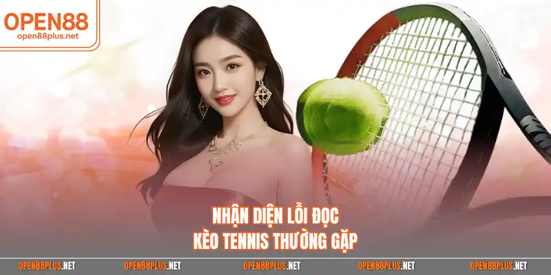 Nhận diện lỗi đọc kèo tennis thường gặp