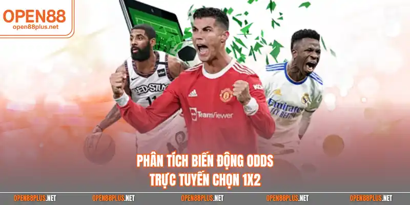Phân tích biến động odds trực tuyến chọn 1x2