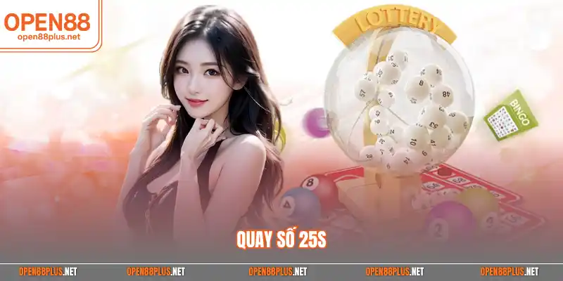 Quay số 25s