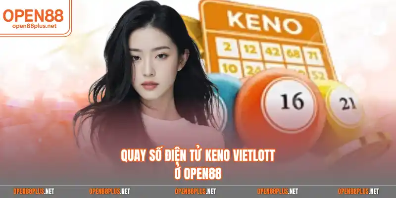 Quay số điện tử keno Vietlott ở Open88