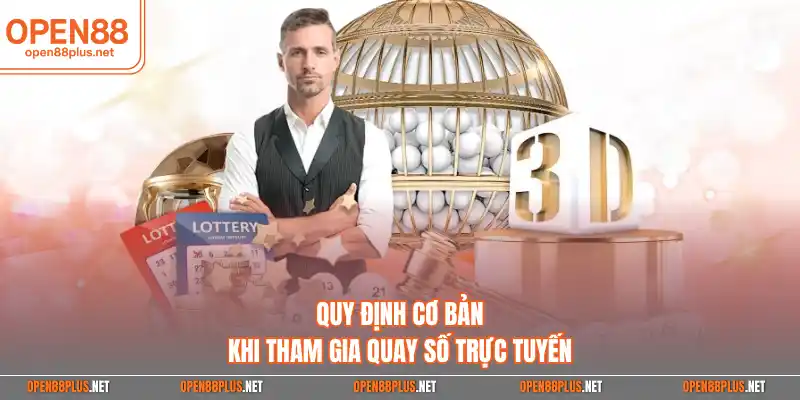 Quy định cơ bản khi tham gia quay số trực tuyến