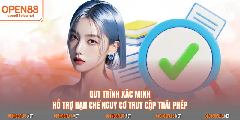 Quy trình xác minh hỗ trợ hạn chế nguy cơ truy cập trái phép