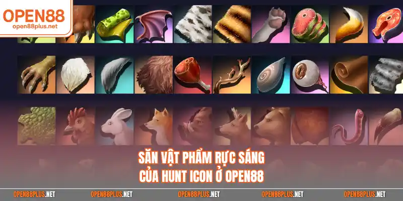 Săn vật phẩm rực sáng của Hunt Icon ở Open88