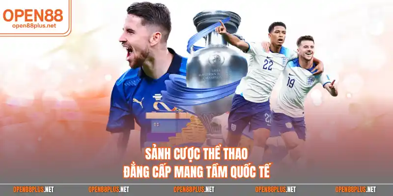 Sảnh cược thể thao đẳng cấp mang tầm quốc tế