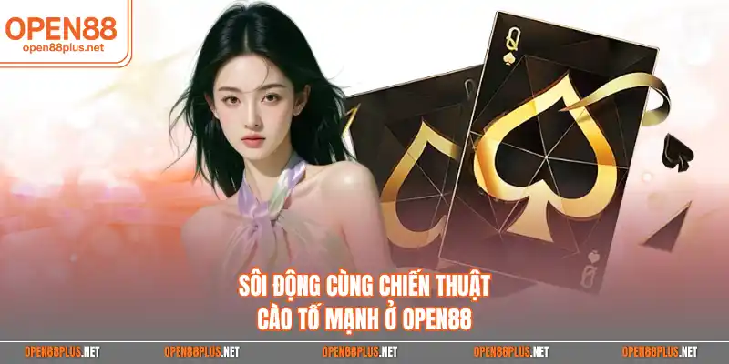 Sôi động cùng chiến thuật cào tố mạnh ở Open88