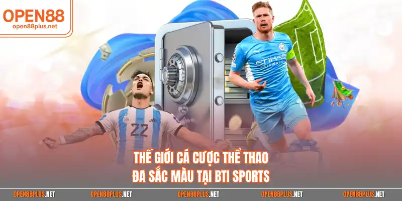Thế giới cá cược thể thao đa sắc màu tại BTI Sports