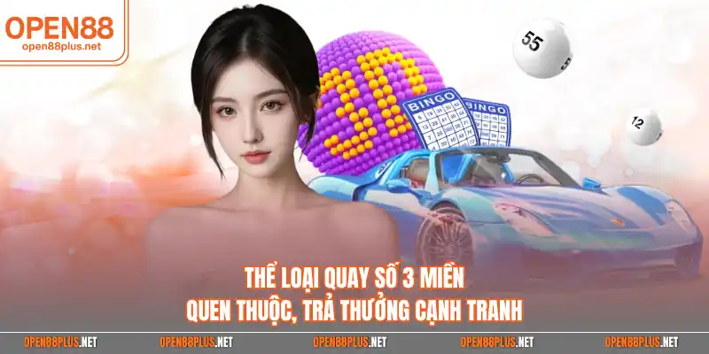 Thể loại quay số 3 miền quen thuộc, trả thưởng cạnh tranh