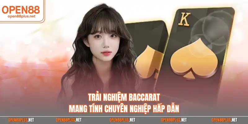 Trải nghiệm baccarat mang tính chuyên nghiệp hấp dẫn