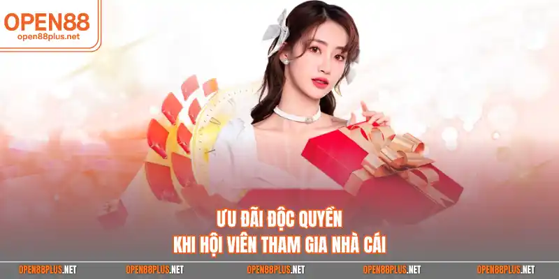 Ưu đãi độc quyền khi hội viên tham gia nhà cái