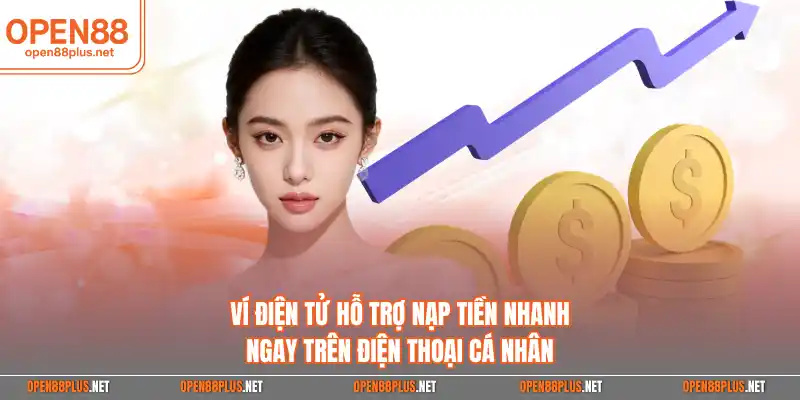 Ví điện tử hỗ trợ nạp tiền nhanh ngay trên điện thoại cá nhân