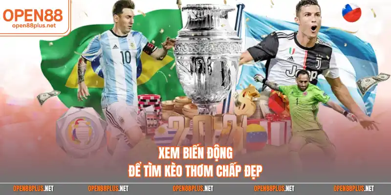 Xem biến động để tìm kèo thơm chấp đẹp