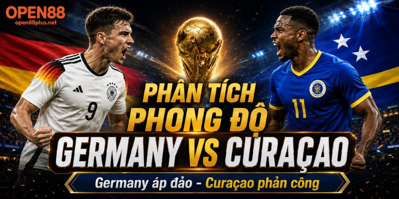 Phân tích phong độ Germany vs Curaçao