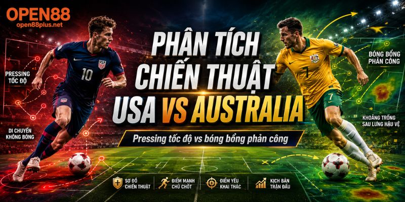 Phân tích chiến thuật USA vs Australia
