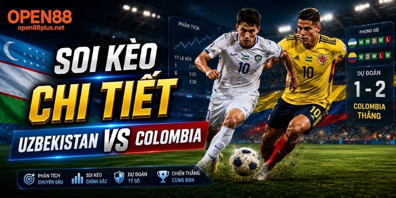 Soi kèo Uzbekistan vs Colombia chi tiết