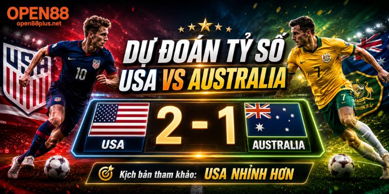 Dự đoán tỷ số USA vs Australia
