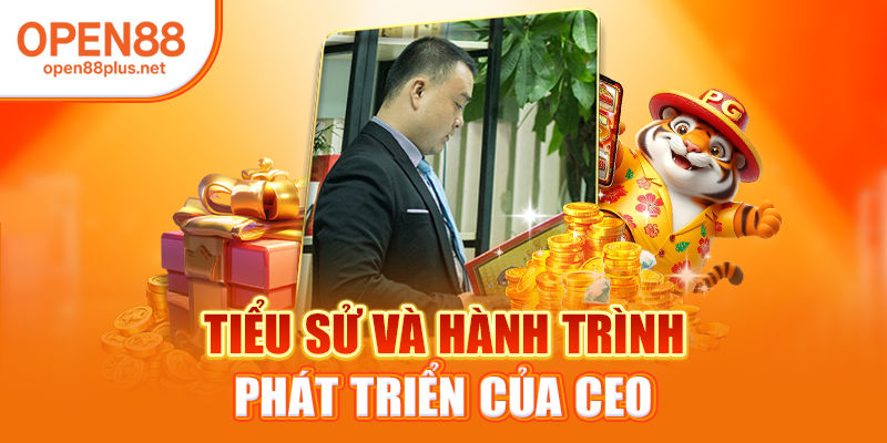 Tiểu sử và hành trình phát triển của CEO tại Open88